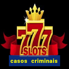 casos criminais para resolver